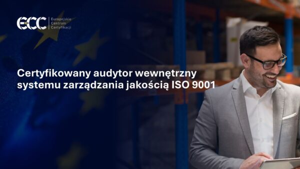 Certyfikowany audytor wewnętrzny systemu zarządzania jakością ISO 9001